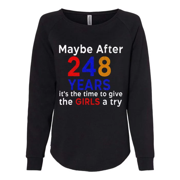 Maybe After 248 Years Its The Time To Give The A Try Womens California Wash Sweatshirt