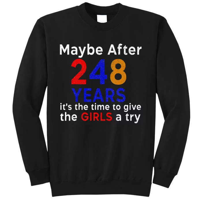 Maybe After 248 Years Its The Time To Give The A Try Tall Sweatshirt