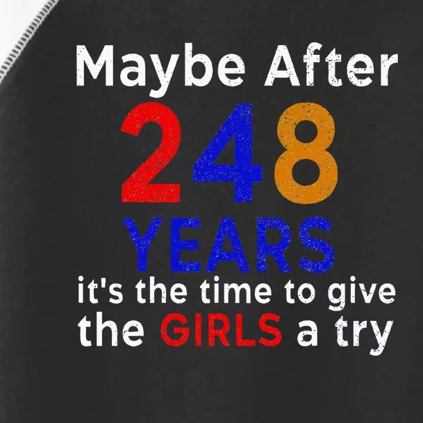 Maybe After 248 Years Its The Time To Give The A Try Toddler Fine Jersey T-Shirt