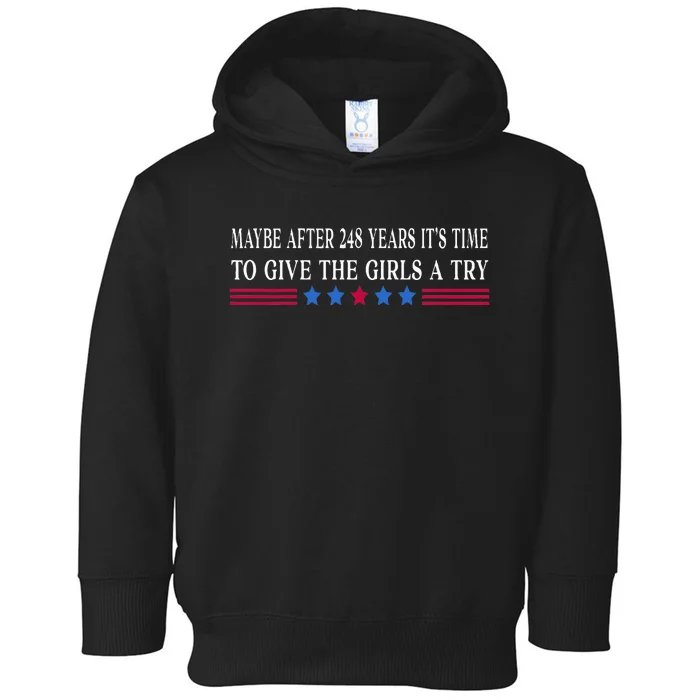 Maybe After 248 Years ItS Time To Give The A Try Toddler Hoodie