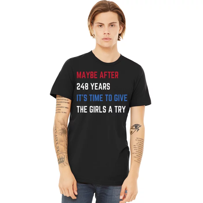 Maybe After 248 Years ItS Time To Give The A Try Premium T-Shirt