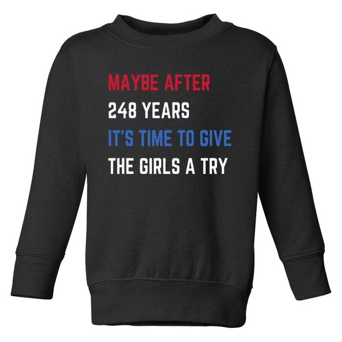 Maybe After 248 Years ItS Time To Give The A Try Toddler Sweatshirt