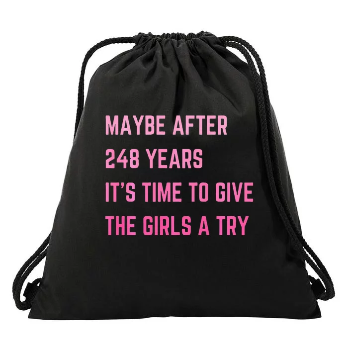 Maybe After 248 Years ItS Time To Give The A Try Drawstring Bag