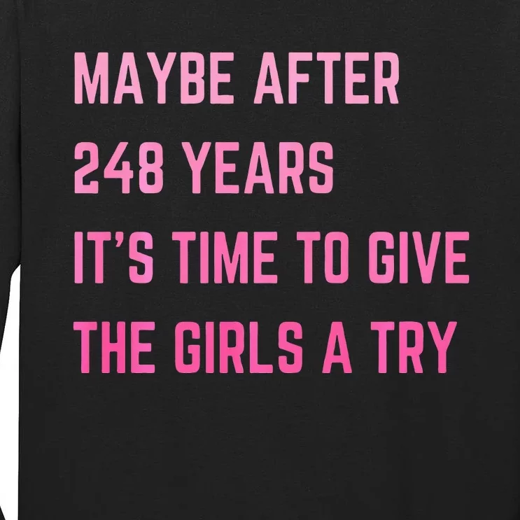 Maybe After 248 Years ItS Time To Give The A Try Tall Long Sleeve T-Shirt