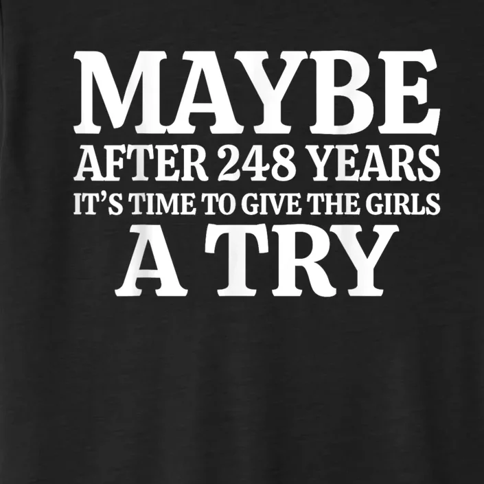 Maybe After 248 Years Its The Time To Give The Girl A Try ChromaSoft Performance T-Shirt