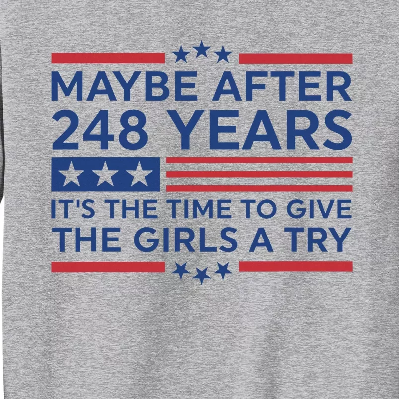 Maybe After 248 Years Its The Time To Give A Try Tall Sweatshirt