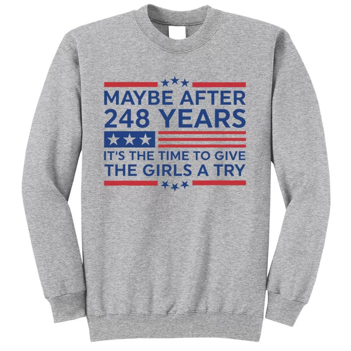 Maybe After 248 Years Its The Time To Give A Try Tall Sweatshirt