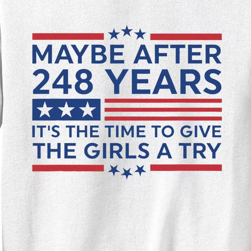 Maybe After 248 Years Its The Time To Give A Try Sweatshirt