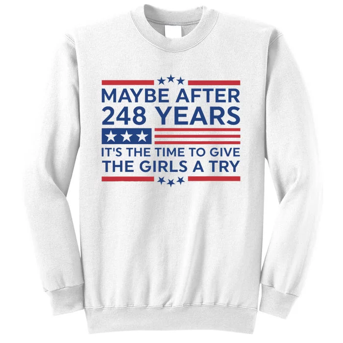 Maybe After 248 Years Its The Time To Give A Try Sweatshirt