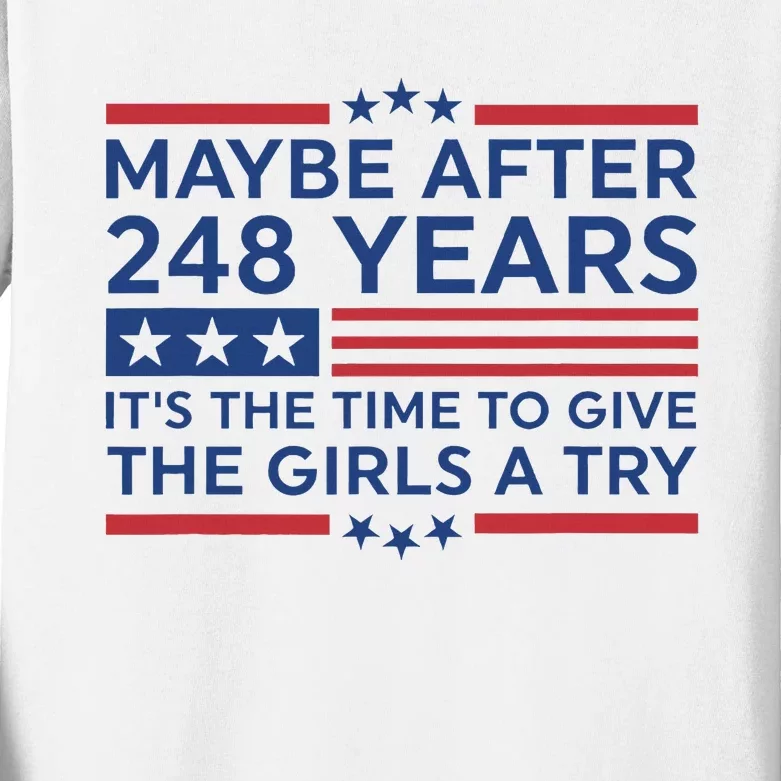 Maybe After 248 Years Its The Time To Give A Try Kids Long Sleeve Shirt