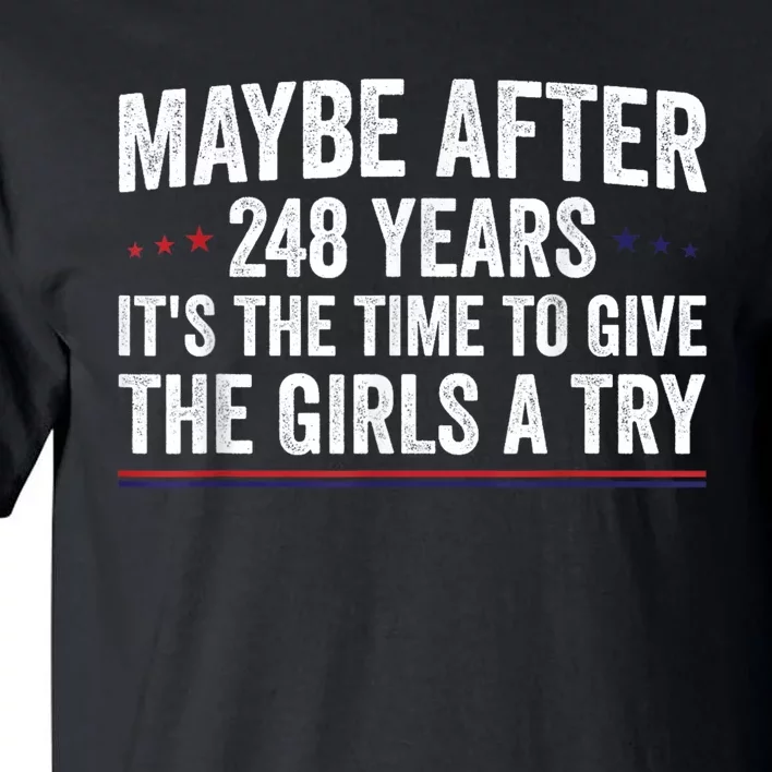 Maybe After 248 Years ItS The Time To Give The Girl Tall T-Shirt