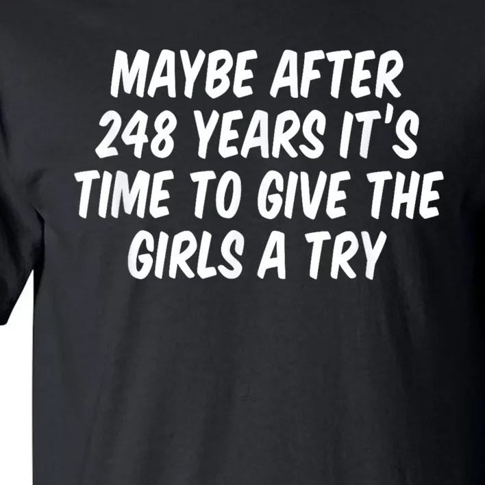 Maybe After 248 Years It’S Time To Give The Girl Tall T-Shirt