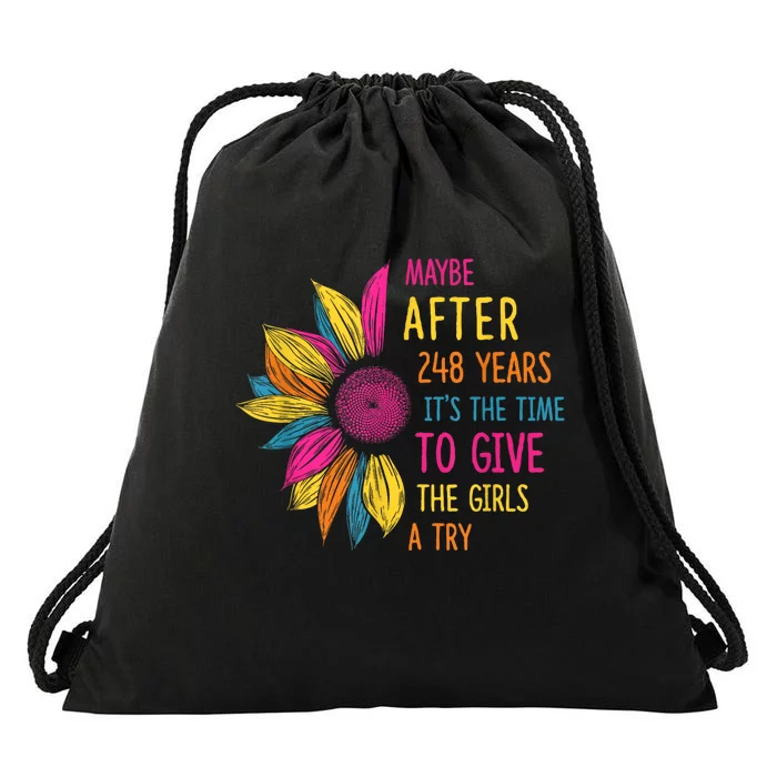 Maybe After 248 Years ItS The Time To Give The Girl A Try Drawstring Bag