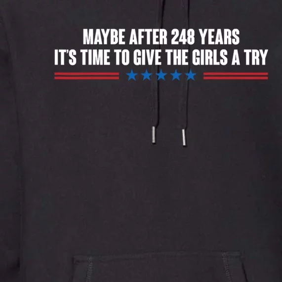 Maybe After 248 Years ItS The Time To Give The Girl A Try Premium Hoodie