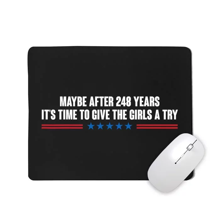 Maybe After 248 Years ItS The Time To Give The Girl A Try Mousepad