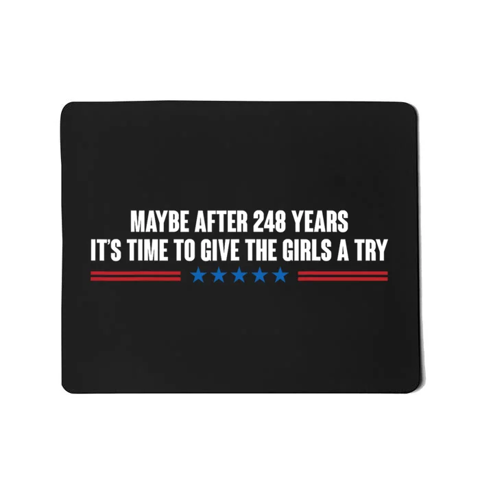 Maybe After 248 Years ItS The Time To Give The Girl A Try Mousepad