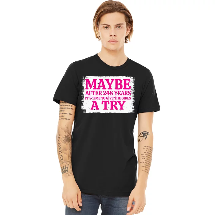 Maybe After 248 Years ItS The Time To Give A Try Premium T-Shirt