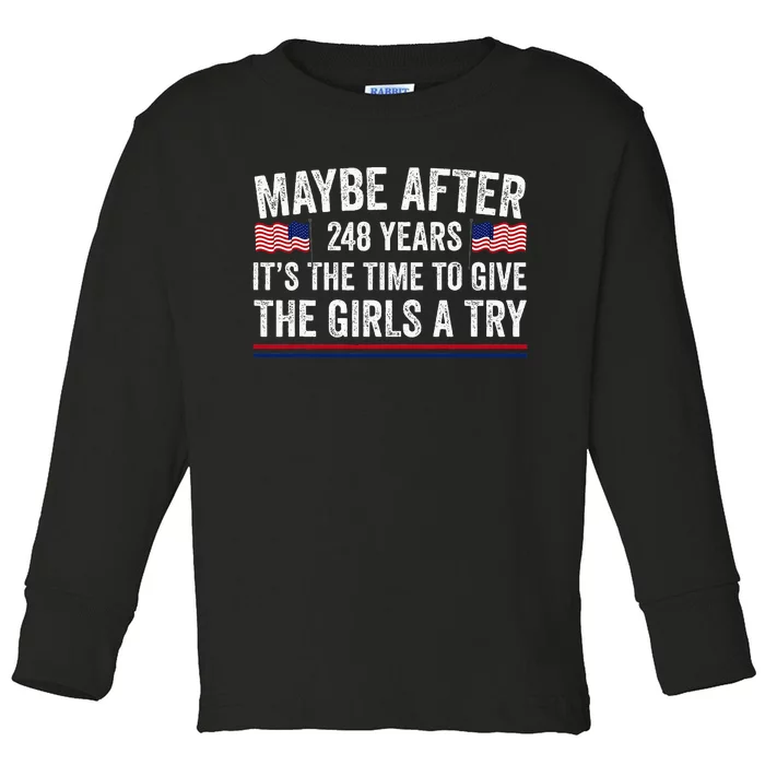 Maybe After 248 Years ItS The Time To Give A Try Toddler Long Sleeve Shirt