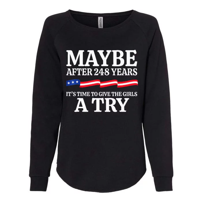 Maybe After 248 Years ItS The Time To Give A Try Womens California Wash Sweatshirt