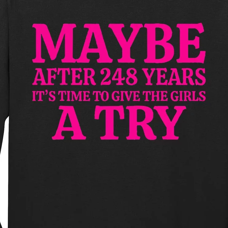 Maybe After 248 Years ItS The Time To Give A Try Tall Long Sleeve T-Shirt