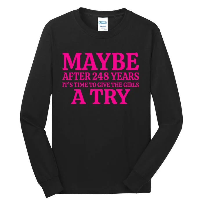 Maybe After 248 Years ItS The Time To Give A Try Tall Long Sleeve T-Shirt