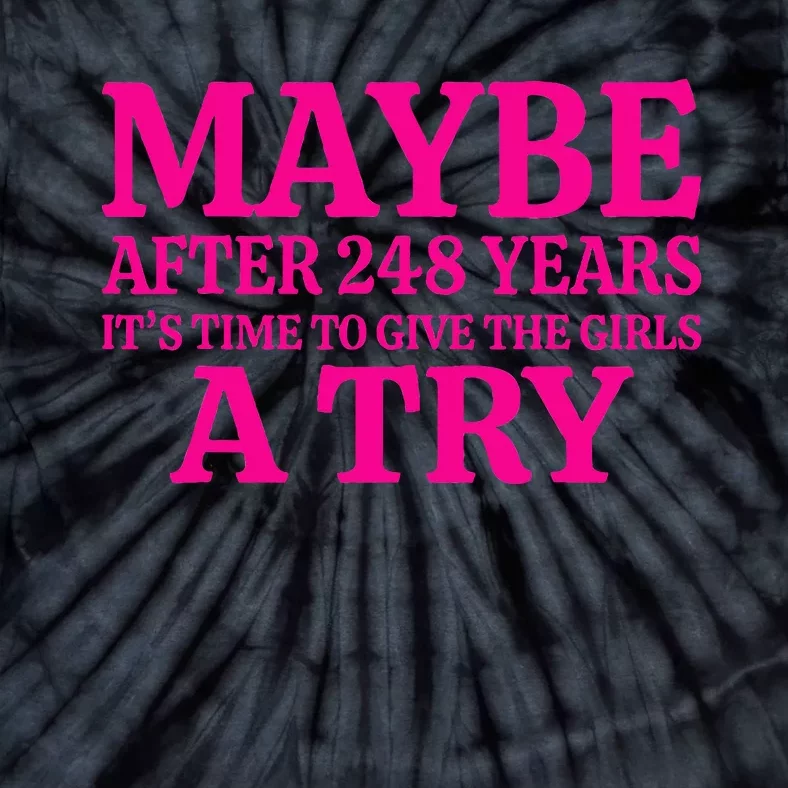 Maybe After 248 Years ItS The Time To Give A Try Tie-Dye T-Shirt