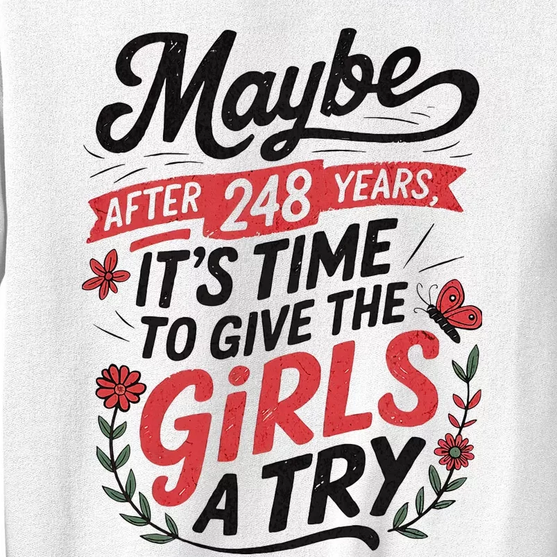 Maybe After 248 Years ItS The Time To Give A Try Sweatshirt