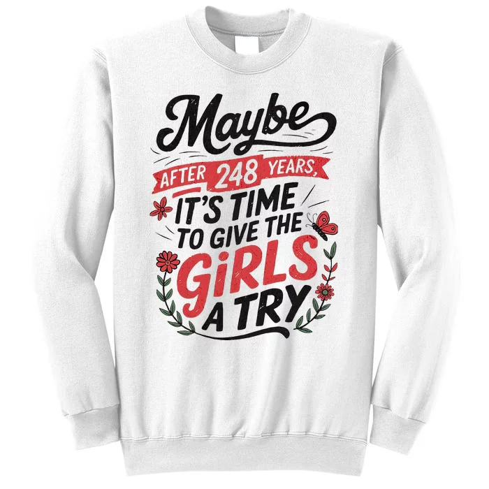 Maybe After 248 Years ItS The Time To Give A Try Sweatshirt