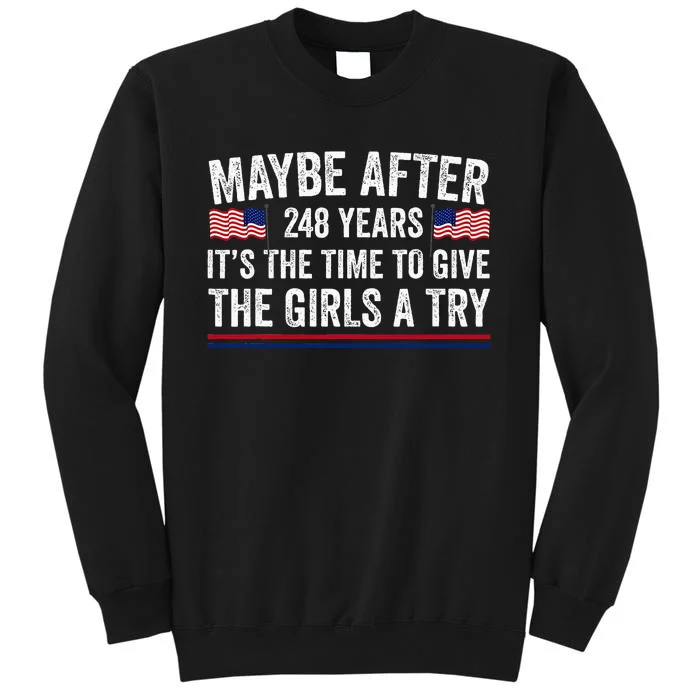 Maybe After 248 Years Its The Time To Give A Try Tall Sweatshirt