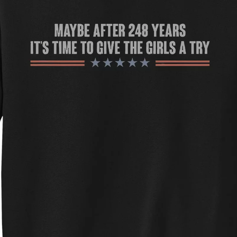 Maybe After 248 Years Its Time To Give A Try. Tall Sweatshirt