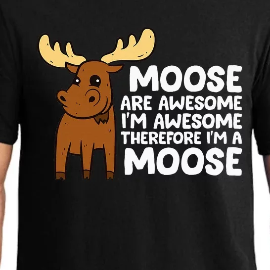 Moose Are Awesome IM Awesome Therefore IM A Moose Pajama Set