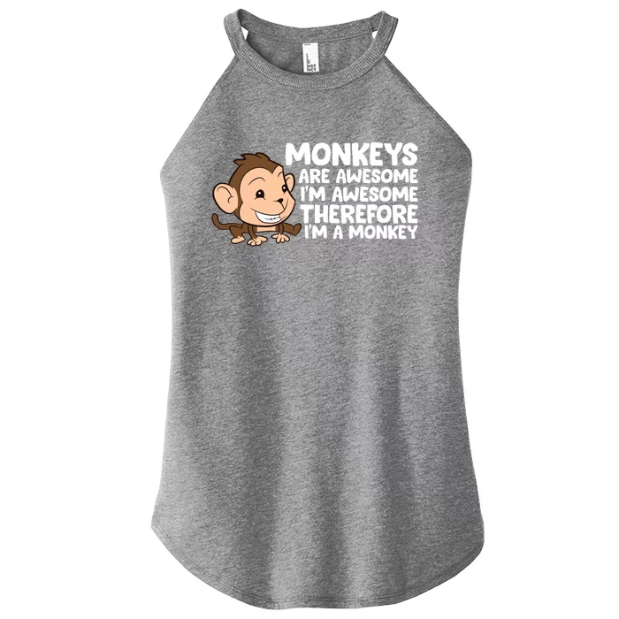 Monkeys Are Awesome I'm Awesome Therefore I'm A Monkey Gift Women’s Perfect Tri Rocker Tank