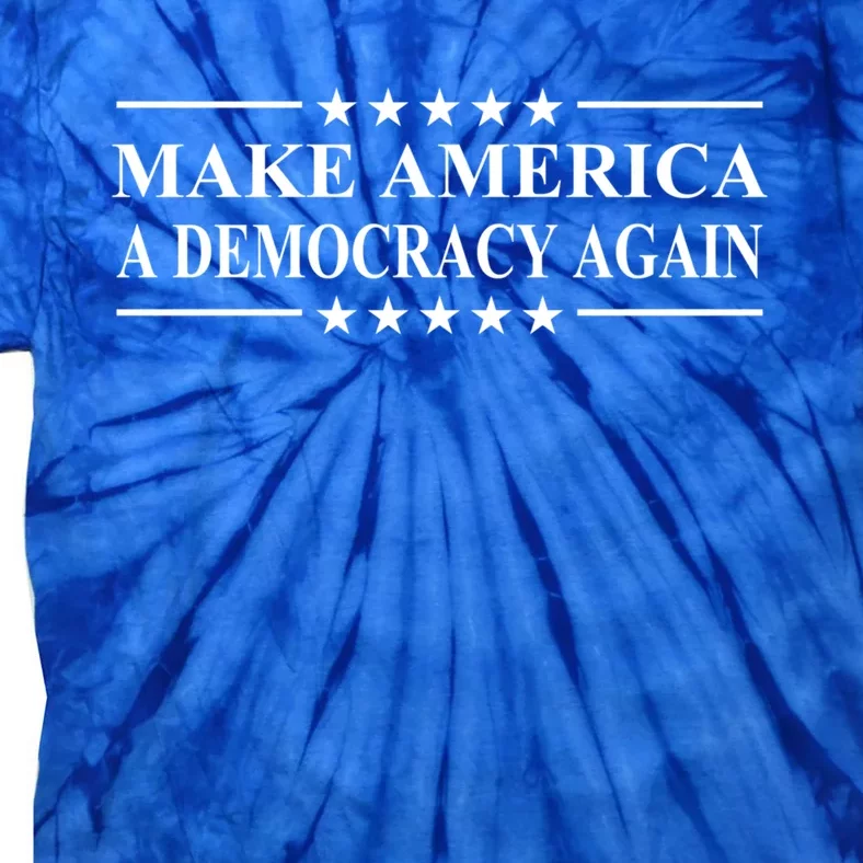 Make America A Democracy Again Gift Tie-Dye T-Shirt