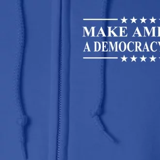 Make America A Democracy Again Gift Full Zip Hoodie