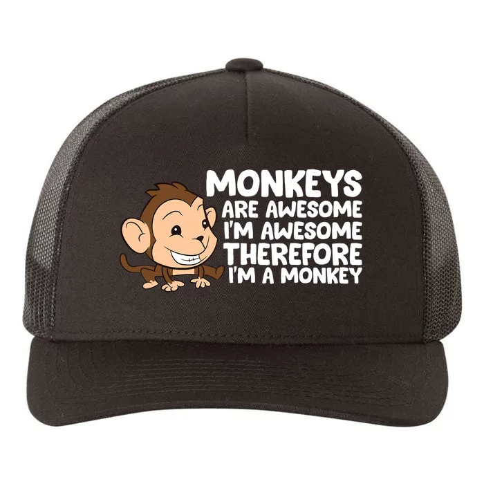 Monkeys Are Awesome I'm Awesome Therefore I'm A Monkey Yupoong Adult 5-Panel Trucker Hat