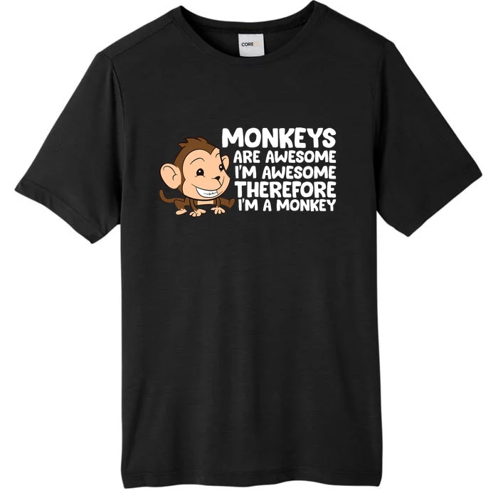 Monkeys Are Awesome I'm Awesome Therefore I'm A Monkey ChromaSoft Performance T-Shirt