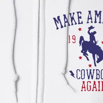 Makes America A Cowboy Again Western Life Country Full Zip Hoodie