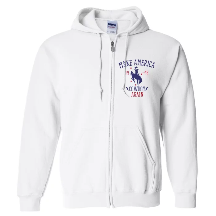 Makes America A Cowboy Again Western Life Country Full Zip Hoodie