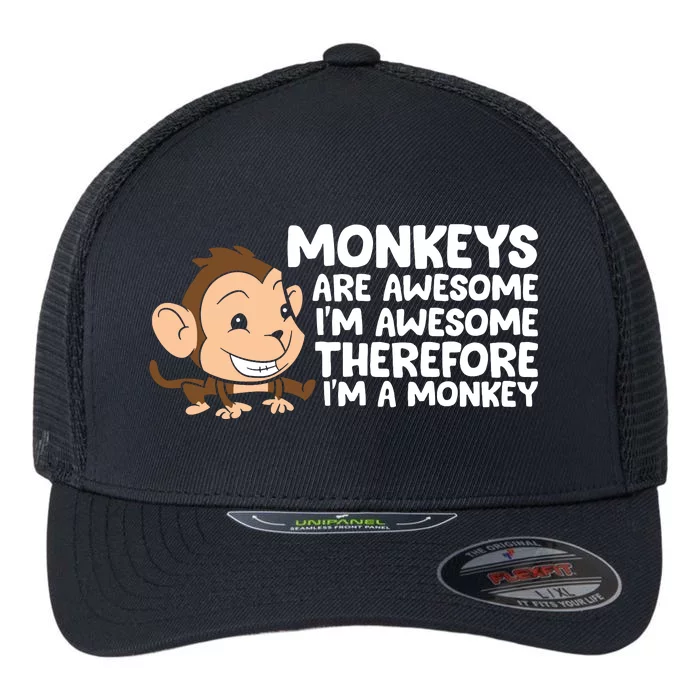 Monkeys Are Awesome I'm Awesome Therefore I'm A Monkey Flexfit Unipanel Trucker Cap