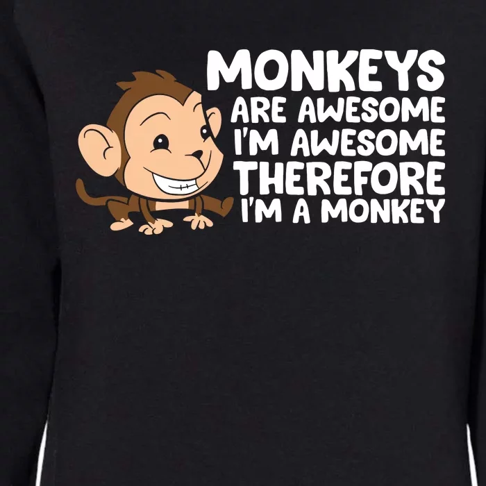 Monkeys Are Awesome I'm Awesome Therefore I'm A Monkey Womens California Wash Sweatshirt