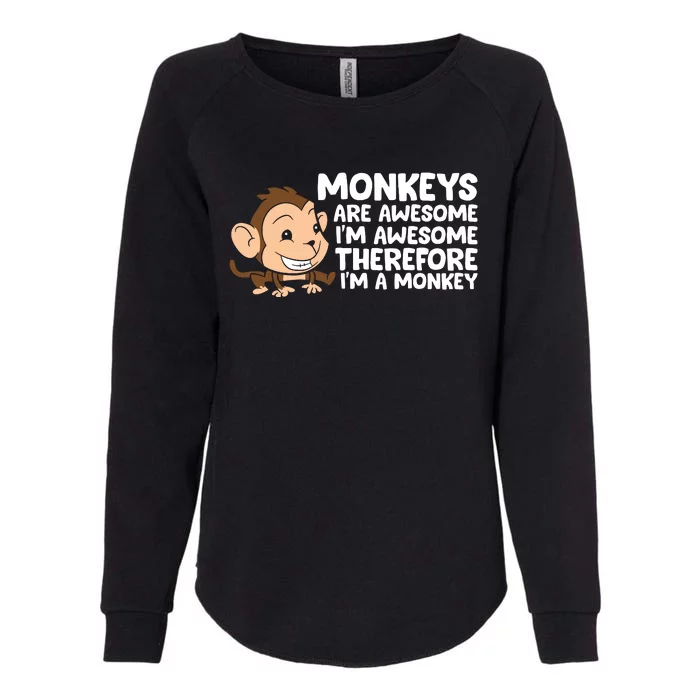 Monkeys Are Awesome I'm Awesome Therefore I'm A Monkey Womens California Wash Sweatshirt