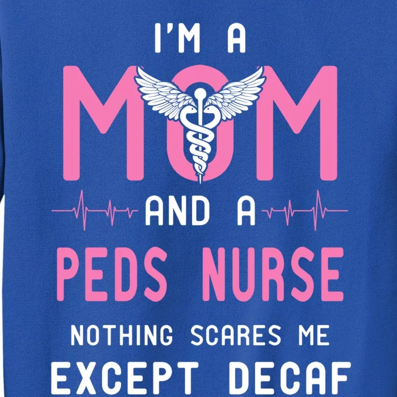 Mom And A Peds Nurse Coffee Lover Caffeine Gift Sweatshirt