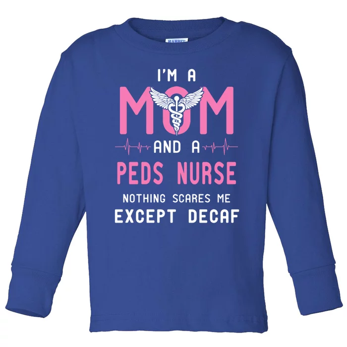 Mom And A Peds Nurse Coffee Lover Caffeine Gift Toddler Long Sleeve Shirt