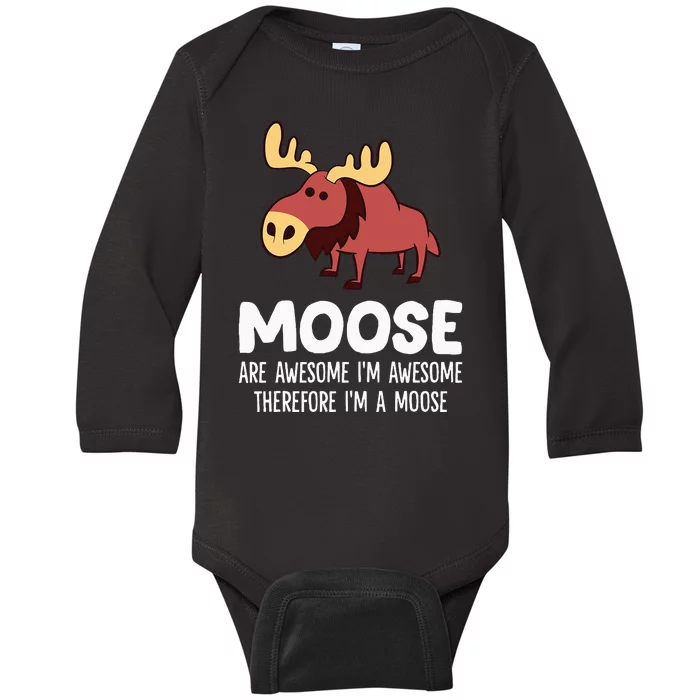 Moose Are Awesome IM Awesome Therefore IM A Moose Baby Long Sleeve Bodysuit