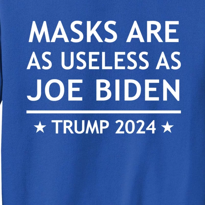 Masks Are As Useless As Joe Biden Gift Trump 2024 Gift Sweatshirt