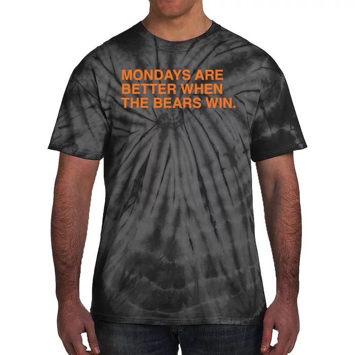 Mondays Are Better When The Bears Win Tie-Dye T-Shirt