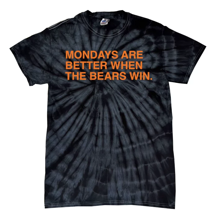 Mondays Are Better When The Bears Win Tie-Dye T-Shirt