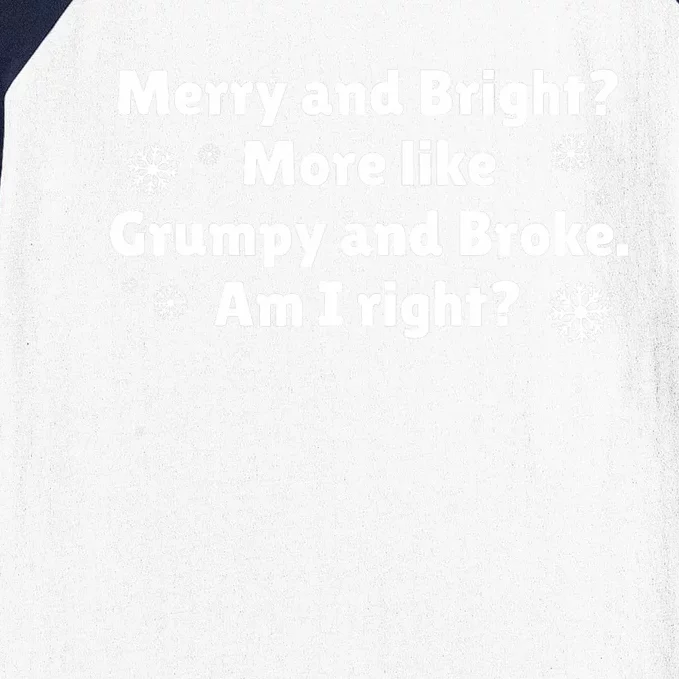 Merry And Bright More Like Grumpy And Broke! Anti Christmas Baseball Sleeve Shirt