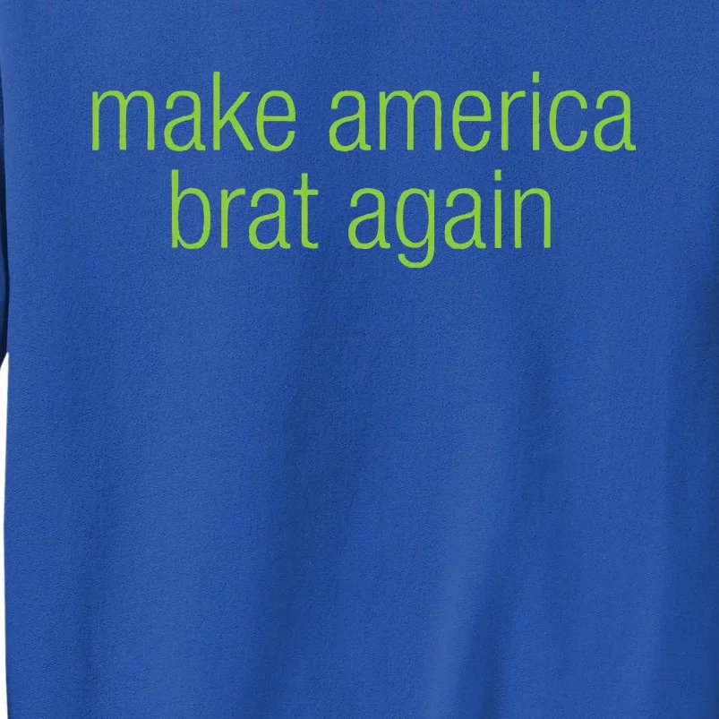 Make America Brat Again Kamala 2024 Trump Parody Tall Sweatshirt