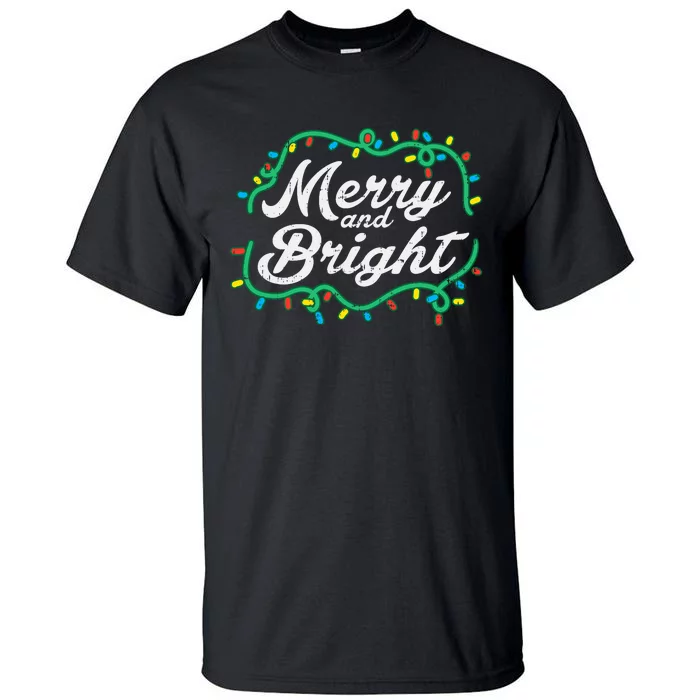 Merry And Bright Christmas Lights Cute Xmas Tall T-Shirt